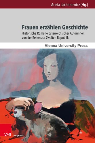 Cover for Aneta Jachimowicz · Frauen erzahlen Geschichte: Historische Romane osterreichischer Autorinnen von der Ersten zur Zweiten Republik (Hardcover Book) (2022)