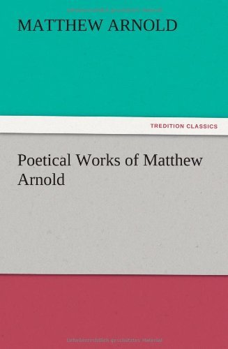 Cover for Matthew Arnold · Poetical Works of Matthew Arnold (Paperback Book) (2012)