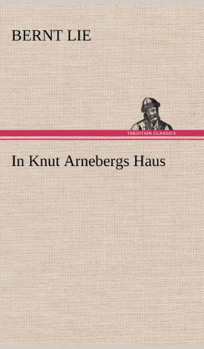 Cover for Bernt Lie · In Knut Arnebergs Haus (Hardcover bog) [German edition] (2012)