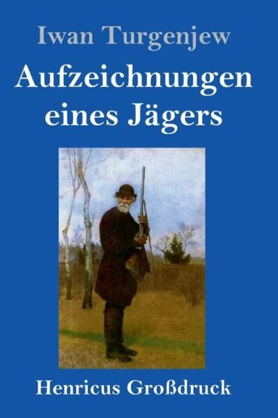 Cover for Iwan Turgenjew · Aufzeichnungen eines Jagers (Grossdruck) (Innbunden bok) (2019)