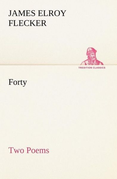 Cover for James Elroy Flecker · Forty-two Poems (Tredition Classics) (Pocketbok) (2012)