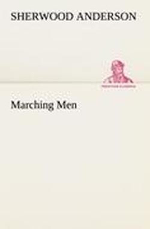 Cover for Sherwood Anderson · Marching men (Tredition Classics) (Paperback Book) (2012)