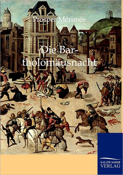 Cover for Prosper Merimee · Die Bartholomausnacht. (Paperback Book) [German edition] (2011)