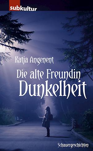 Die alte Freundin Dunkelheit - Katja Angenent - Książki - Periplaneta Verlag - 9783943412352 - 18 czerwca 2018