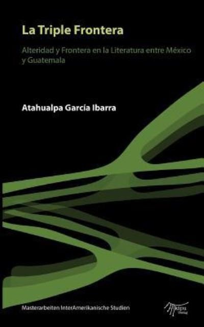 Cover for Atahualpa Garcia Ibarra · La Triple Frontera (Pocketbok) (2018)