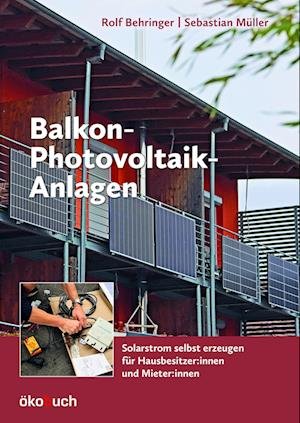 Balkon-Photovoltaik-Anlagen - Rolf Behringer - Książki - ökobuch Verlag - 9783947021352 - 19 kwietnia 2023