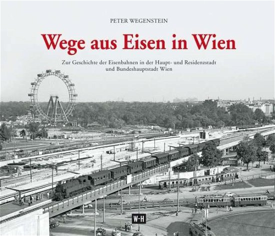 Cover for Wegenstein · Wege aus Eisen in Wien (Book)