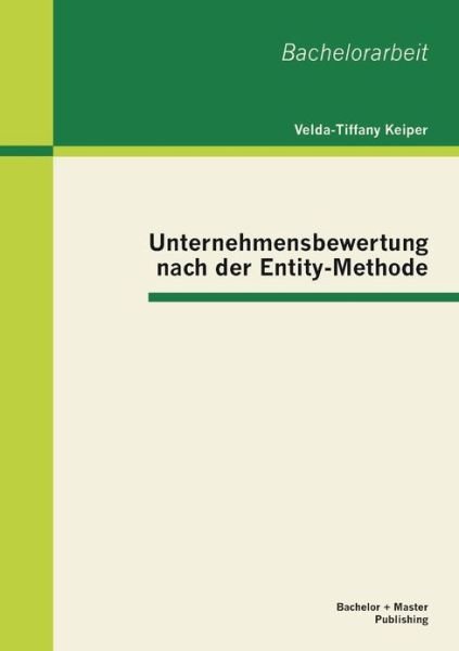 Cover for Velda-tiffany Keiper · Unternehmensbewertung Nach Der Entity-methode (Pocketbok) [German edition] (2013)
