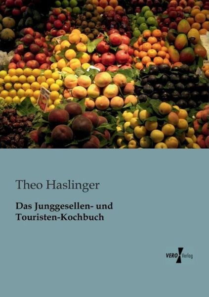Cover for Theo Haslinger · Das Junggesellen- Und Touristen-kochbuch (Paperback Book) [German edition] (2019)