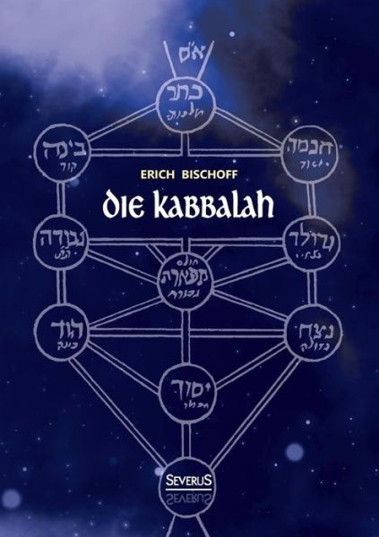 Cover for Erich Bischoff · Die Kabbalah: Einführung in Die Jüdische Mystik Und Geheimwissenschaft (Paperback Book) [German edition] (2015)