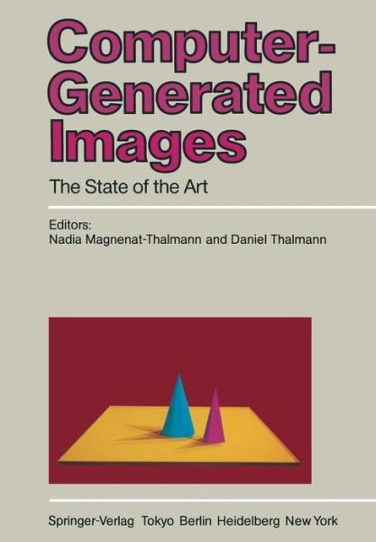 Cover for Nadia Magnenat-thalmann · Computer-Generated Images: The State of the Art Proceedings of Graphics Interface '85 (Taschenbuch) [Softcover reprint of the original 1st ed. 1985 edition] (2012)