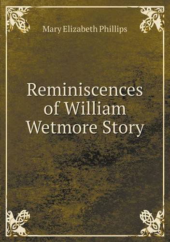 Cover for Mary Elizabeth Phillips · Reminiscences of William Wetmore Story (Paperback Book) (2013)