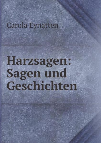 Cover for Carola Eynatten · Harzsagen: Sagen Und Geschichten (Paperback Book) [German edition] (2014)