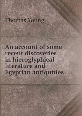 Cover for Thomas Young · An Account of Some Recent Discoveries in Hieroglyphical Literature and Egyptian Antiquities (Paperback Book) (2015)