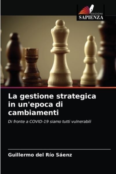 Cover for Guillermo del Rio Saenz · La gestione strategica in un'epoca di cambiamenti (Paperback Book) (2021)
