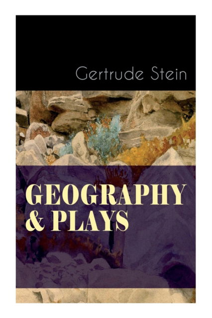 Cover for Gertrude Stein · Geography &amp; Plays: A Collection of Poems, Stories and Plays (Paperback Book) (2022)