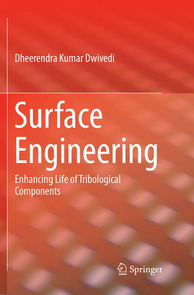 Cover for Dheerendra Kumar Dwivedi · Surface Engineering (Book) [Softcover reprint of the original 1st ed. 2018 edition] (2018)