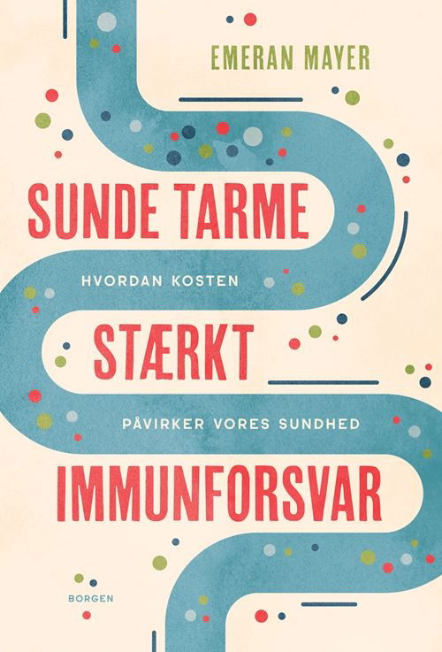 Cover for Emeran Mayer · Sunde tarme - stærkt immunforsvar (Sewn Spine Book) [1º edição] (2022)