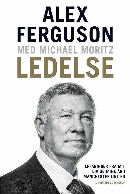 Cover for Alex Ferguson; Michael Moritz · Ledelse - Erfaringer fra mit liv og mine år i Manchester United (Sewn Spine Book) [2e uitgave] (2017)