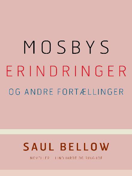 Cover for Saul Bellow · Mosbys erindringer og andre fortællinger (Sewn Spine Book) [2.º edición] (2017)