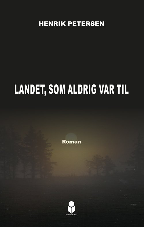 Cover for Henrik Petersen · Landet, som aldrig var til (Sewn Spine Book) [1º edição] (2021)