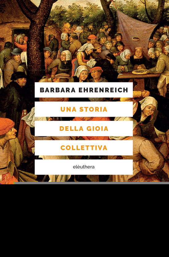 Cover for Barbara Ehrenreich · Una Storia Della Gioia Collettiva (Book)