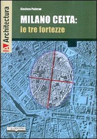 Cover for Gianluca Padovan · Milano Celta: Le Tre Fortezze (Book)