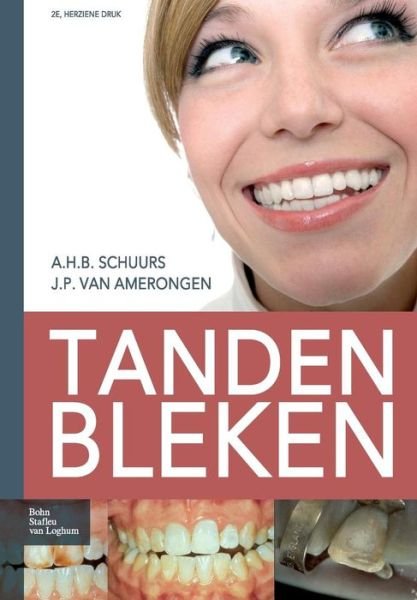 Tanden Bleken - A H B Schuurs - Books - Bohn Stafleu Van Loghum - 9789031360352 - November 11, 2008