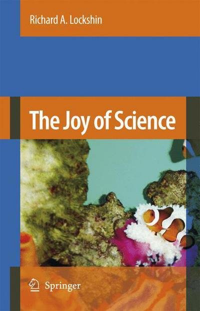 Richard A. Lockshin · The Joy of Science: an Examination of How Scientists Ask and Answer Questions Using the Story of Evolution As a Paradigm (Paperback Book) [1st Ed. Softcover of Orig. Ed. 2007 edition] (2010)
