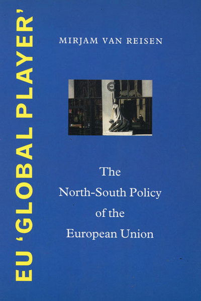 Cover for Mirjam Van Reisen · European Union Global Player: The North-south Policy of the European Union (Paperback Book) (2000)