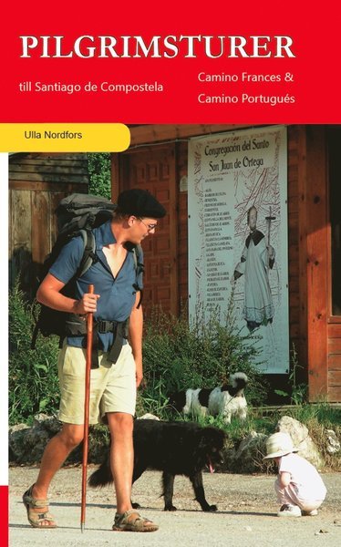 Cover for Nordfors Ulla · Pilgrimsturer till Santiago de Compostela : Camino Frances &amp; Camino Portugués (Hæftet bog) (2013)