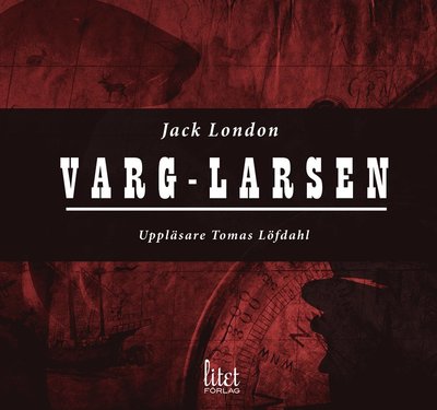 Varg-Larsen - Jack London - Audiolivros - LITET förlag - 9789187548352 - 1 de maio de 2014