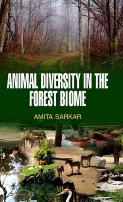Cover for Amita Sarkar · Animal Diversity in the Forest Biome (Hardcover Book) (2013)