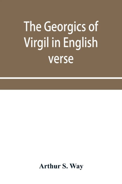 Cover for Arthur S Way · The Georgics of Virgil in English verse (Paperback Book) (2019)