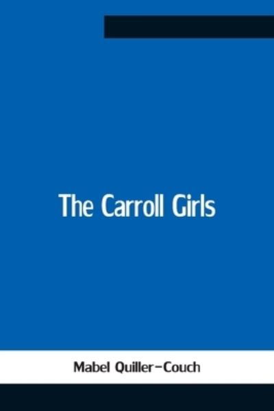 Cover for Mabel Quiller-Couch · The Carroll Girls (Paperback Book) (2021)