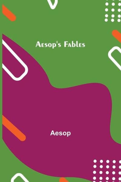 Aesop's Fables - Aesop - Livres - Alpha Edition - 9789354845352 - 21 juillet 2021