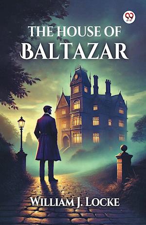 Cover for William J Locke · The House Of Baltazar (Edition1) (Paperback Book) (2025)