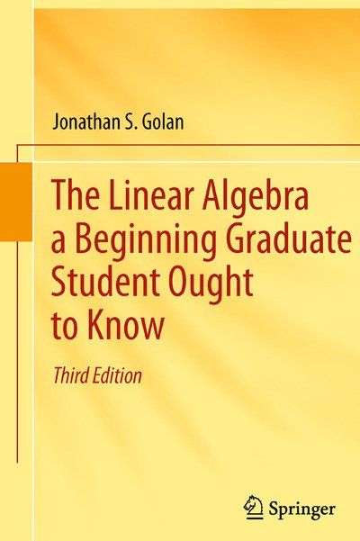 Jonathan S. Golan · The Linear Algebra a Beginning Graduate Student Ought to Know (Paperback Bog) [3rd ed. 2012 edition] (2012)