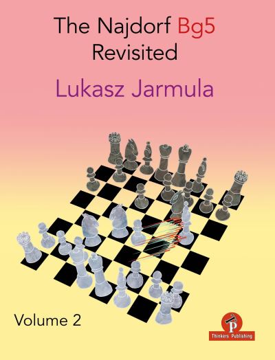 The Najdorf Bg5 Revisited - Volume 2 - Revisited - Lukasz Jarmula - Książki - Thinkers Publishing - 9789464201352 - 11 stycznia 2022