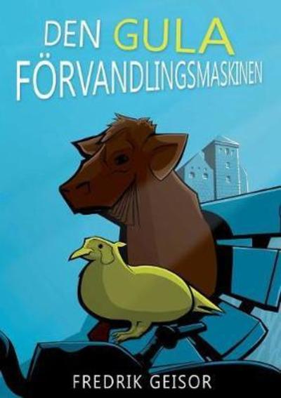 Cover for Geisor · Den GULA förvandlingsmaskinen (Book) (2018)