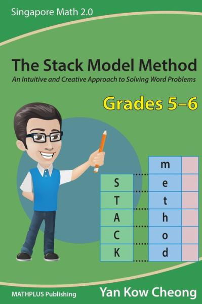 Cover for Kow-cheong Yan · The Stack Model Method (Grades 5-6): an Intuitive and Creative Approach to Solving Word Problems (Taschenbuch) (2015)