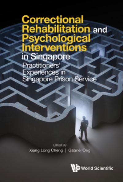 Correctional Rehabilitation and Psychological Interventions in Singapore - Xiang Long Cheng - Livros - World Scientific Publishing Co Pte Ltd - 9789811267352 - 2 de abril de 2023