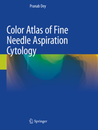 Cover for Pranab Dey · Color Atlas of Fine Needle Aspiration Cytology (Paperback Book) [1st ed. 2021 edition] (2021)