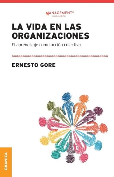 Cover for Ernesto Gore · La Vida En Las Organizaciones (Paperback Book) (2021)