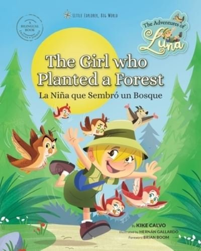 The Girl Who Planted a Forest: The Adventures of Luna. Bilingual English-Spanish.: Little Explorer, Big World (Book) (2024)