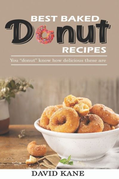 Best Baked Donut Recipes - David Kane - Books - Independently Published - 9798355107352 - October 10, 2022