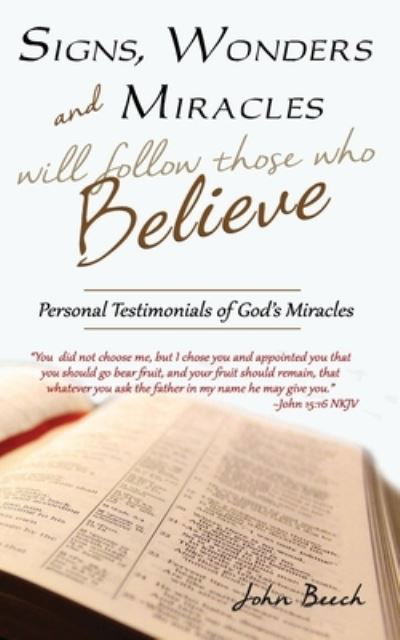 Signs, Wonders and Miracles Will Follow Those Who Believe - John Beech - Libros - Independently Published - 9798360664352 - 27 de octubre de 2022