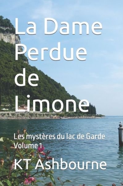 Cover for Kt Ashbourne · La Dame Perdue de Limone: Les mysteres du lac de Garde Volume 1 - Les Mysteres Du Lac de Garde (Pocketbok) (2022)