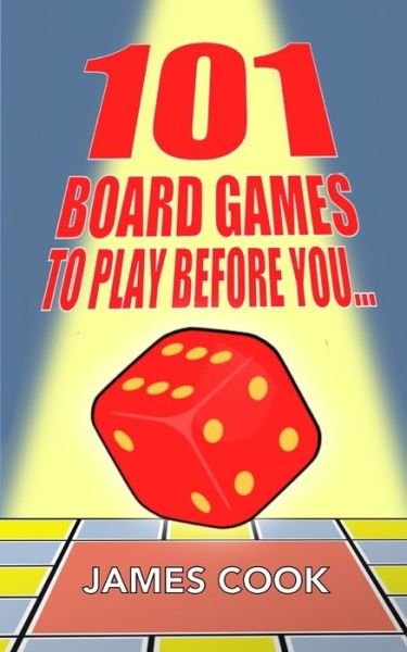 Cover for Cook · 101 Board Games To Play Before You Die (Paperback Bog) (2021)