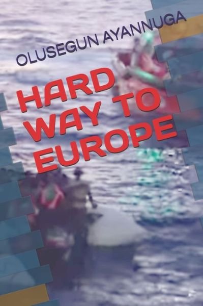 Cover for Olusegun Ayannuga · Hard Way to Europe (Paperback Book) (2021)